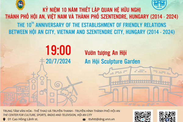 The 10th anniversary of the establishment of friendly relations between Hội An city, Vietnam and Szentendre city, Hungary (2014 - 2024)